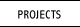 PROJECTS